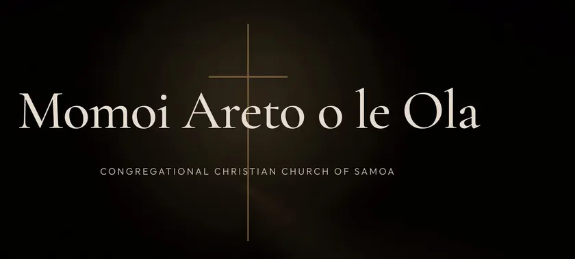 CCCS Momoi Areto o le Ola, Congregational Christian Church of Samoa